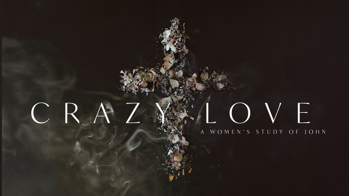 Crazy Love- Women's Bible Class